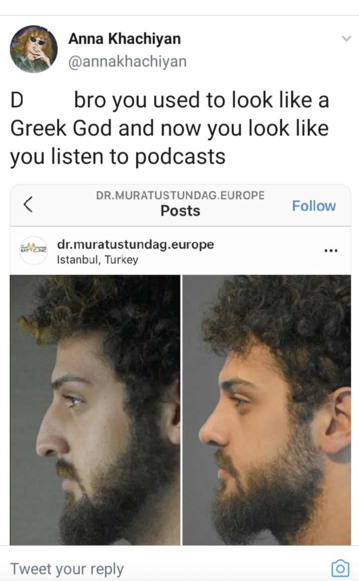D Anna Khachiyan @annakhachiyan bro you used to look like a Greek God and now you look like you listen to podcasts ENT CLINIC DR.MURATUSTUNDAG.EUROPE Posts Follow dr.muratustundag.europe Istanbul, Turkey Tweet your reply : Ο