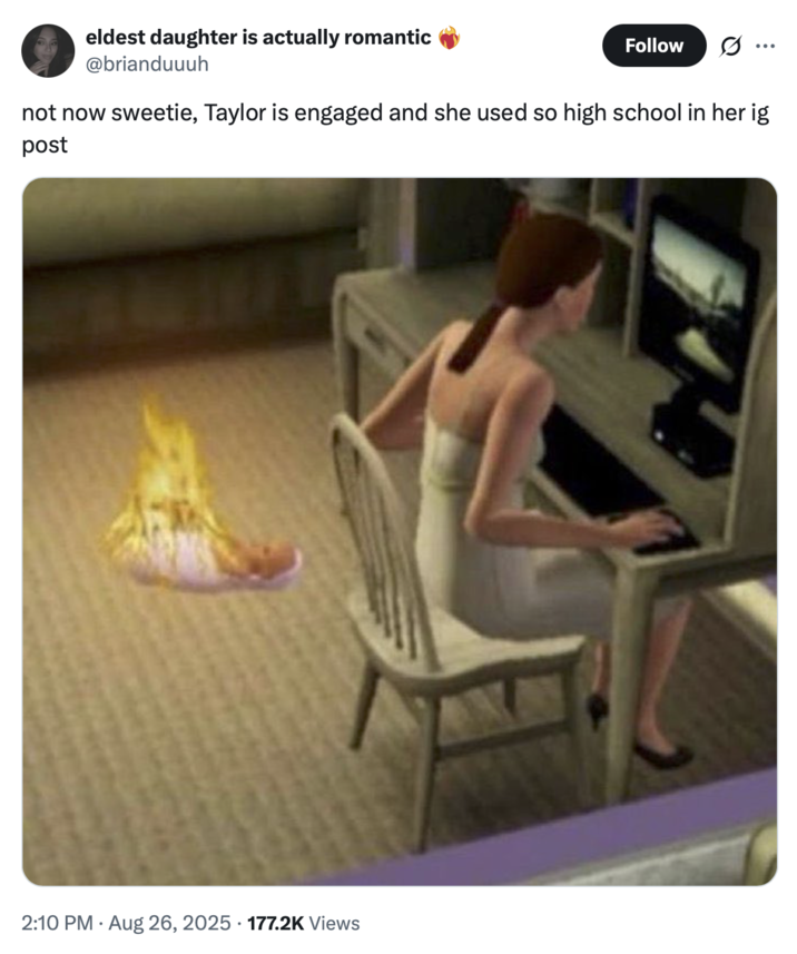 eldest daughter is actually romantic @brianduuuh Follow not now sweetie, Taylor is engaged and she used so high school in her ig post 2:10 PM ⚫ Aug 26, 2025 177.2K Views