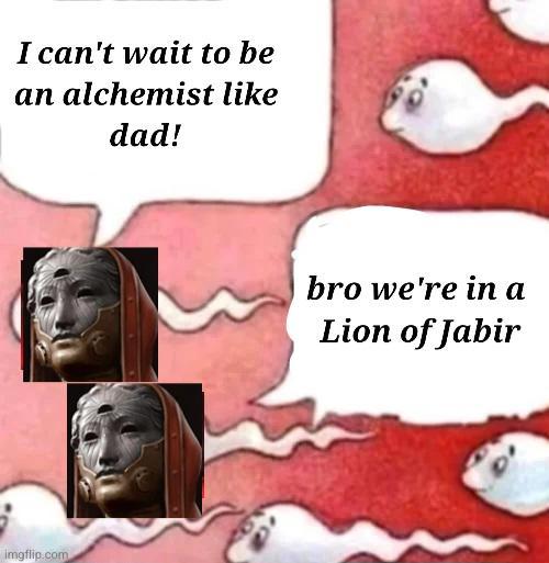 I can't wait to be an alchemist like dad! Imgflip.com bro we're in a Lion of Jabir