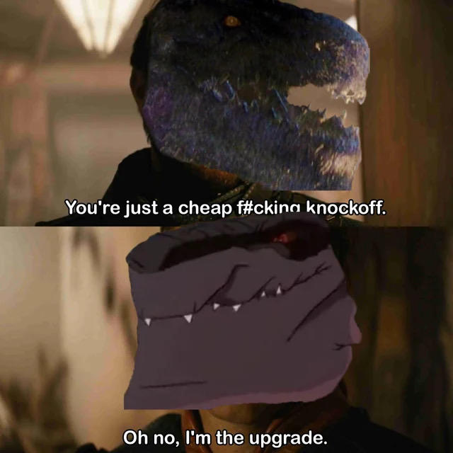 You're just a cheap f#cking knockoff. Oh no, I'm the upgrade.