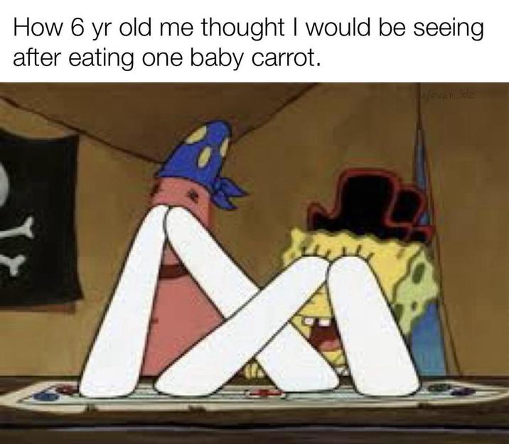 How 6 yr old me thought I would be seeing after eating one baby carrot. MA w/evan_lolz