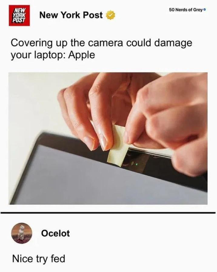 NEW YORK POST New York Post 50 Nerds of Grey Covering up the camera could damage your laptop: Apple Ocelot Nice try fed