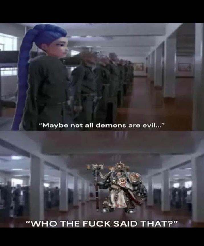 "Maybe not all demons are evil..." "WHO THE F--- SAID THAT?"