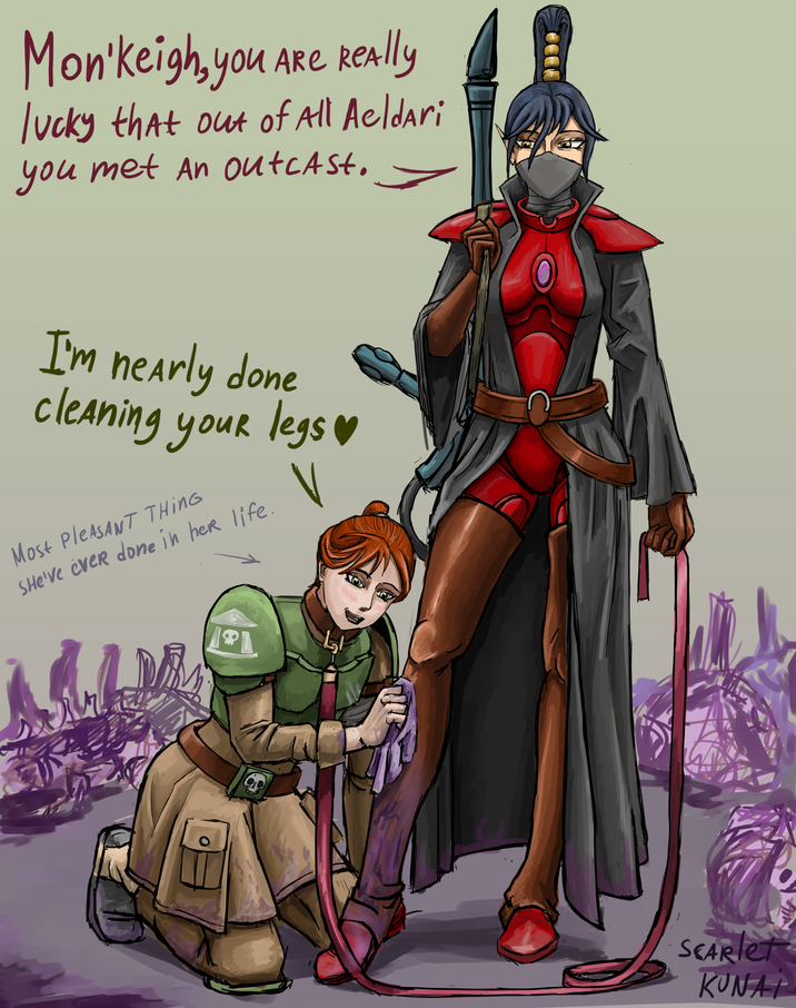 Mon'keigh, you Are Really lucky that out of All Aeldari you met An outcast. I'm nearly done cleaning your legs♥ Most PleASANT THING SHe've ever done in her life. 0 SEARlet KUNAT