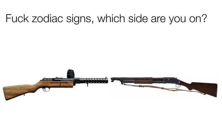 F--- zodiac signs, which side are you on? O