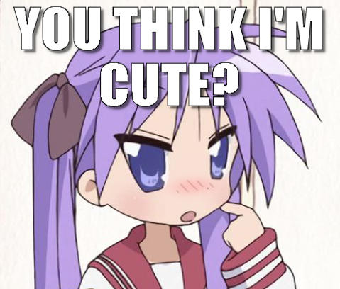 YOU THINK I'M CUTE?