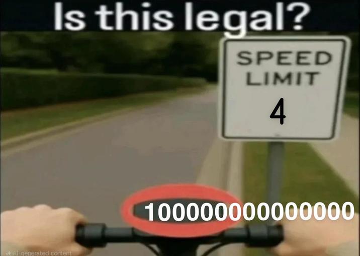 Is this legal? SPEED LIMIT 4 +Al-generated content 100000000000000