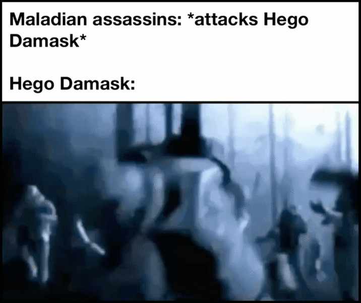 Maladian assassins: *attacks Hego Damask* Hego Damask: