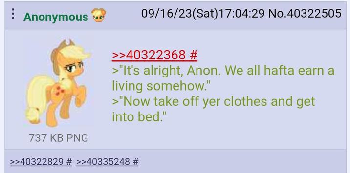 Anonymous 09/16/23(Sat) 17:04:29 No.40322505 737 KB PNG >>40322368 # >"It's alright, Anon. We all hafta earn a living somehow." >"Now take off yer clothes and get into bed." >>40322829 # >>40335248 #