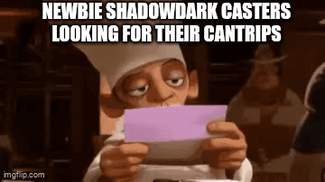 imgflip.com NEWBIE SHADOWDARK CASTERS LOOKING FOR THEIR CANTRIPS