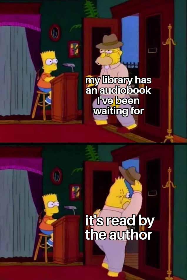 ☐ my library has an audiobook I've been waiting for it's read by the author