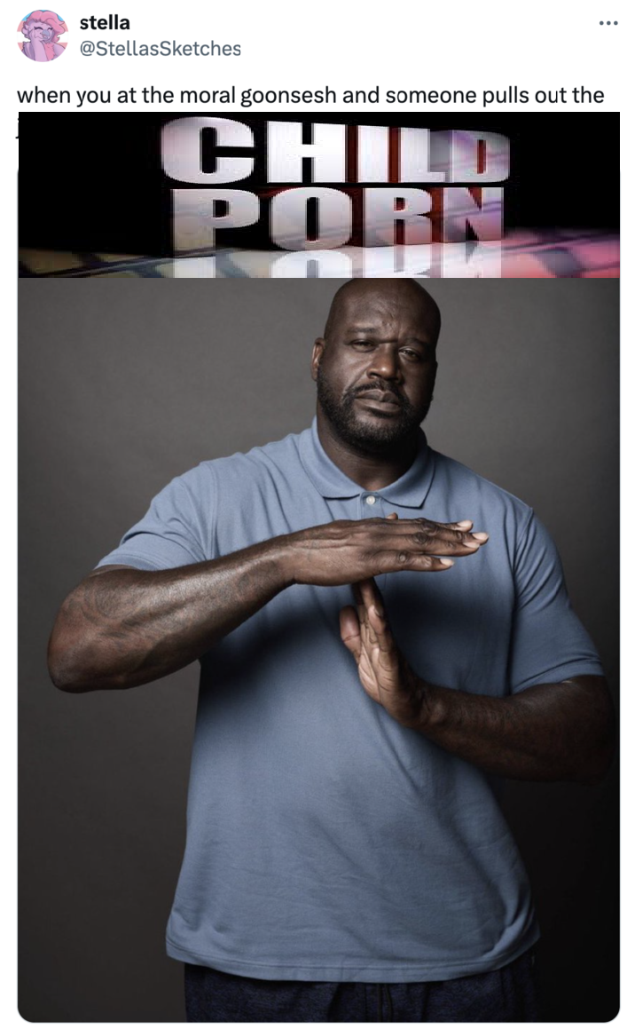 stella @StellasSketches when you at the moral goonsesh and someone pulls out the CHILD P---