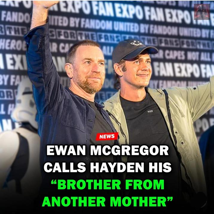 FANDO THE HEROE EXI BY FA OR LH N EXPO FAN EXPO FAN EXPO FAR ITED BY FANDOM UNITED BY FANDOM UNITED BY F SFOR THE FANS R CA AL THE FANS FOR THE R CAPES NOT ALLI FAN EXPO FA D ER NEWS EWAN MCGREGOR CALLS HAYDEN HIS "BROTHER FROM ANOTHER MOTHER" PO