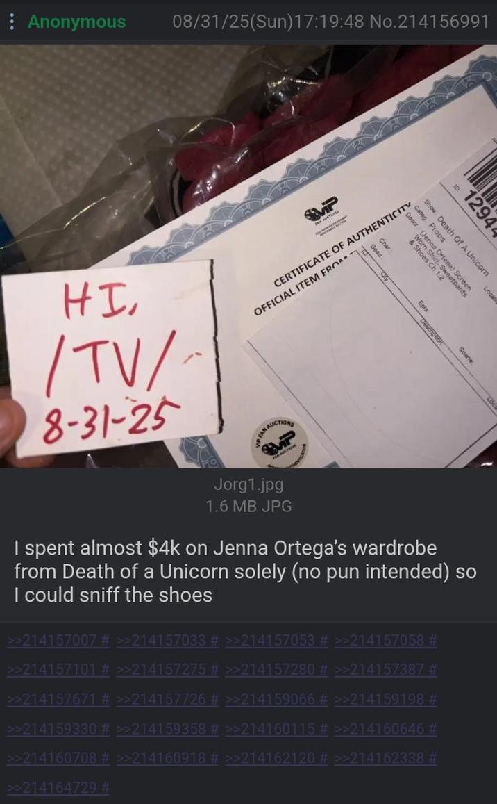 Anonymous 08/31/25(Sun)17:19:48 No.214156991 ID 1294 Show: Death Of A Unicorn Orteeatpant Worn Shirt, Local Scene: HI, /TV/ 8-31-25 AUTH OFFICIAL ITEM FROxy FAN AUCTIONS Jorg1.jpg 1.6 MB JPG Char Seas Ερίς I spent almost $4k on Jenna Ortega's wardrobe from Death of a Unicorn solely (no pun intended) so I could sniff the shoes >>214157007 # >>214157033 # >>214157053 # >>214157058 # >>214157101 # >>214157275 # >>214157280 # >>214157387 # >>214157671 # >>214157726 # >>214159066 # >>214159198 # >>214159330 # >>214159358 # >>214160115 # >>214160646 # >>214160708 # >>214160918 # >>214162120 # >>214162338 # >>214164729 # Description