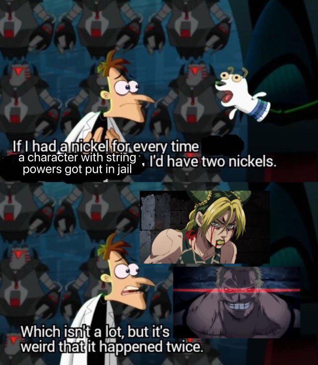 If I had a nickel for every time a character with string, I'd have two nickels. powers got put in jail Which isn't a lot, but it's weird that it happened twice.