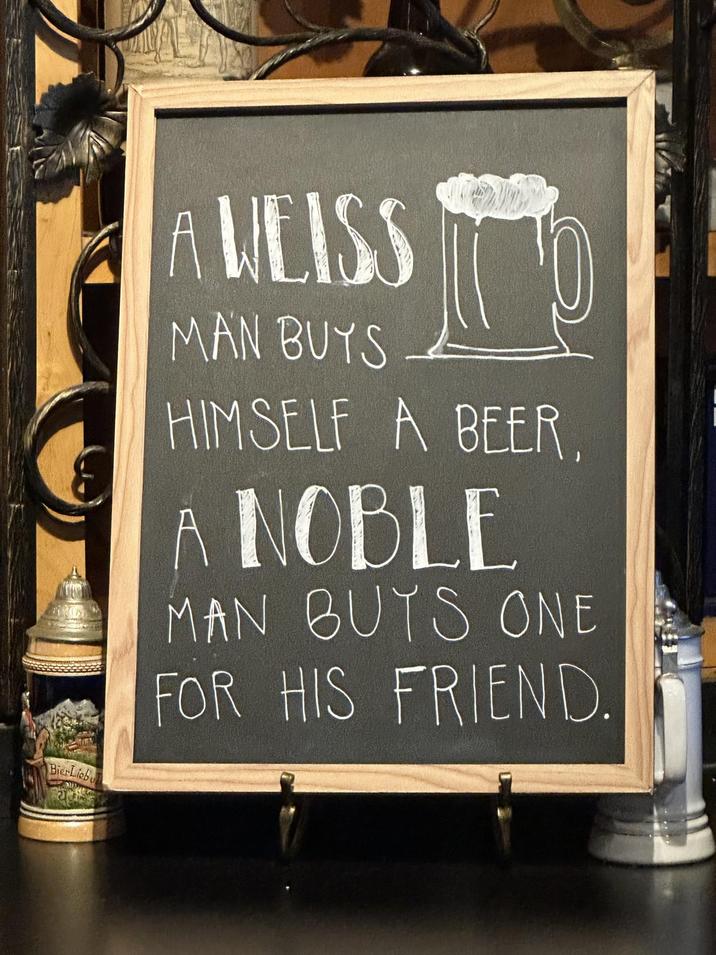 BierLieb A WEISS MAN BUYS HIMSELF A BEER, A NOBLE MAN BUYS ONE FOR HIS FRIEND.
