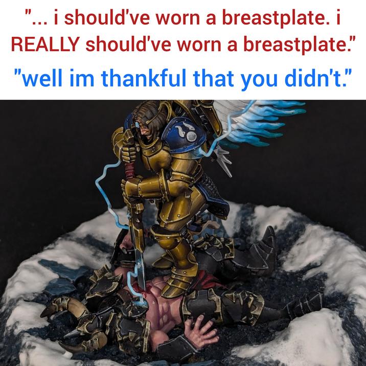 " i should've worn a breastplate. i REALLY should've worn a breastplate." "well im thankful that you didn't.”