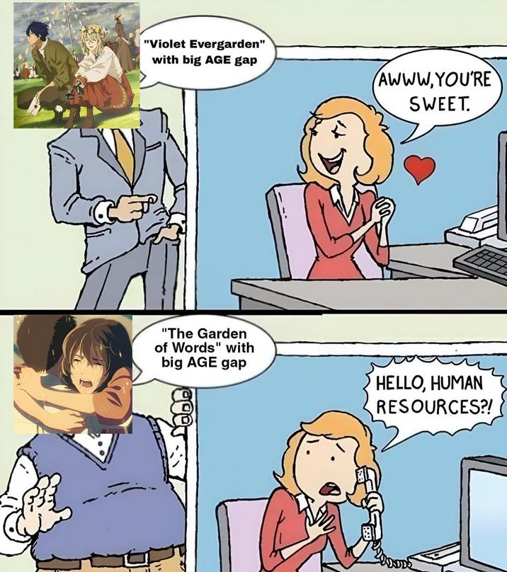 "Violet Evergarden" with big AGE gap AWWW, YOU'RE SWEET. "The Garden of Words" with big AGE gap HELLO, HUMAN RESOURCES?!