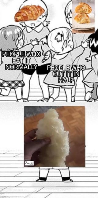 PEOPLE WHO EAT IT NORMALLY PEOPLE WHO CUT IT IN HALF ZuaLe