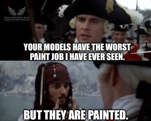BLOUD RAVEN CHIFF AQUISITION OFFICER YOUR MODELS HAVE THE WORST PAINT JOB I HAVE EVER SEEN. BUT THEY ARE PAINTED.