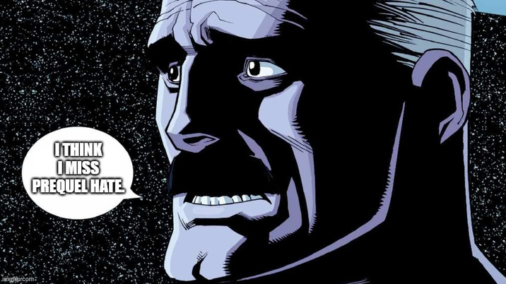 imgp.com ITHINK I MISS PREQUEL HATE