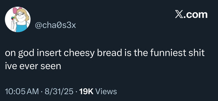A "tweet":https://knowyourmeme.com/memes/sites/twitter-x referencing the Insert Cheesy Bread shirt and "meme":https://knowyourmeme.com/memes/memes.