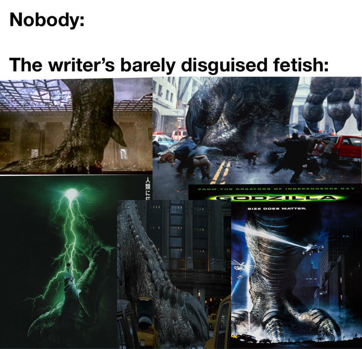 Nobody: The writer's barely disguised fetish: 人類に虹 FROM THE CREATORS OF INDEPENDENCE DAY GODZILLA SIZE DOES MATTER.