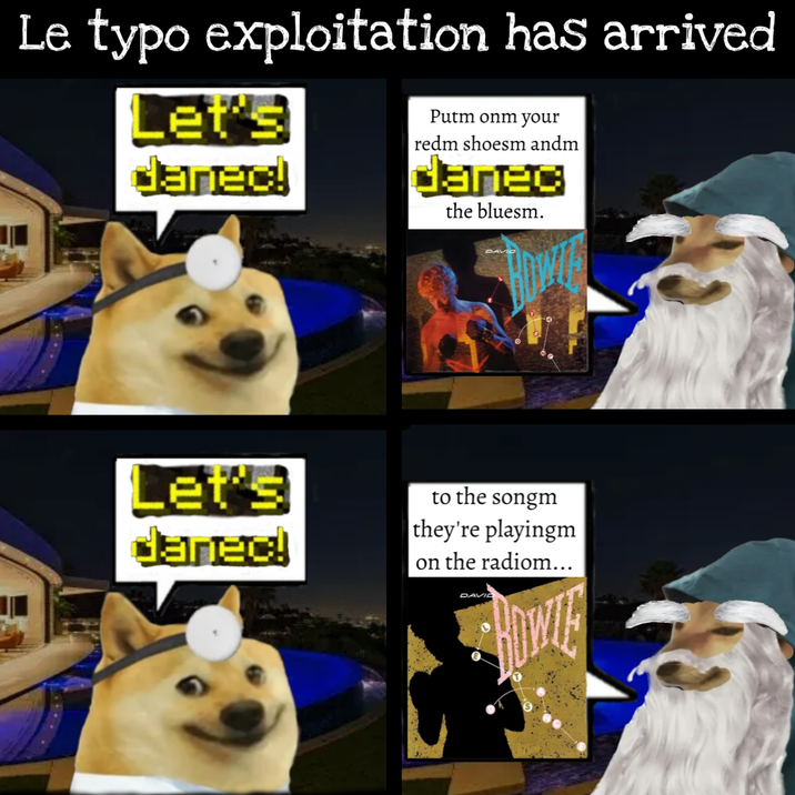 Le typo exploitation has arrived Let's daneo! Putm onm your redm shoesm andm danec the bluesm. DAVID Let's danec! to the songm they're playingm on the radiom….. DAVID