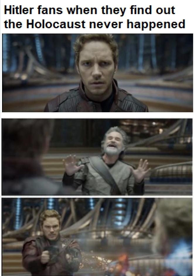 Hitler fans when they find out the Holocaust never happened