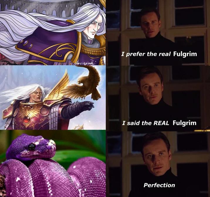 Ameiagiath I prefer the real Fulgrim I said the REAL Fulgrim Perfection