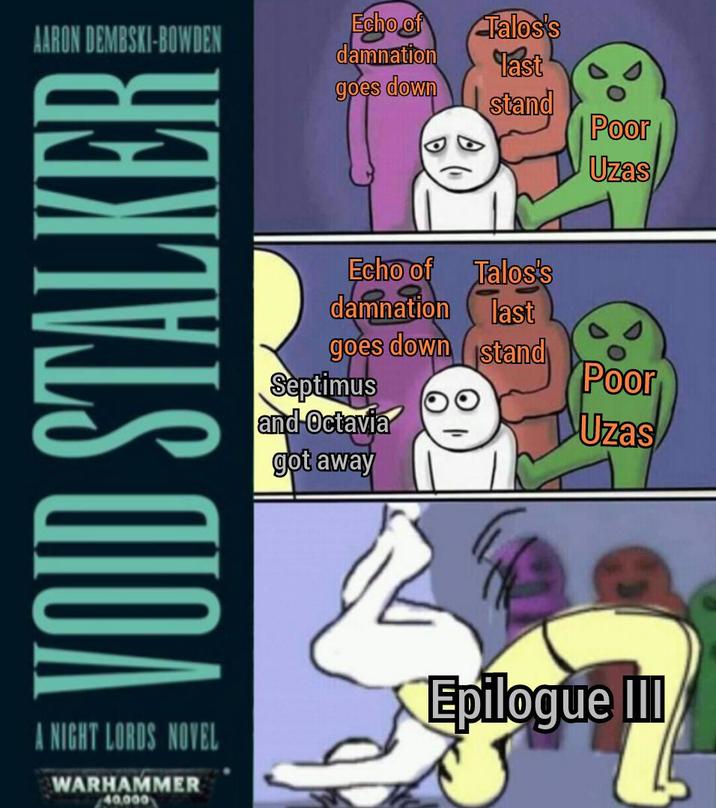 AARON DEMBSKI-BOWDEN Echo of damnation Talos's last goes down stand Poor Uzas VOID STALKER Echo of Talos's damnation last goes down stand Septimus Poor and Octavia got away Uzas Epilogue III A NIGHT LORDS NOVEL WARHAMMER 40,000