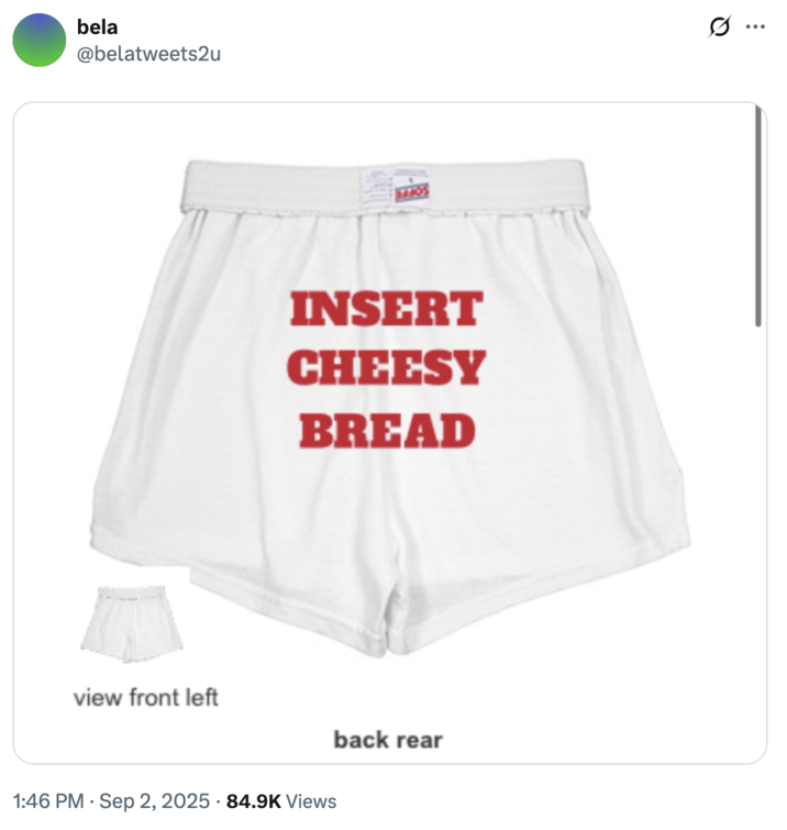 bela @belatweets2u view front left 177705 INSERT CHEESY BREAD 1:46 PM Sep 2, 2025 84.9K Views back rear ..