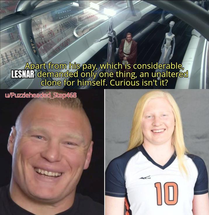 Apart from his pay, which is considerable, LESNAR demanded only one thing, an unaltered clone for himself. Curious isn't it? u/Puzzleheaded_Step468 10