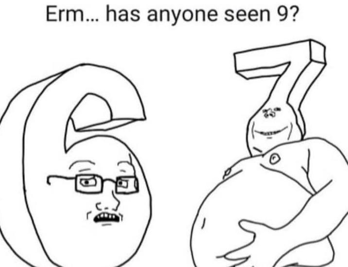 Erm... has anyone seen 9?