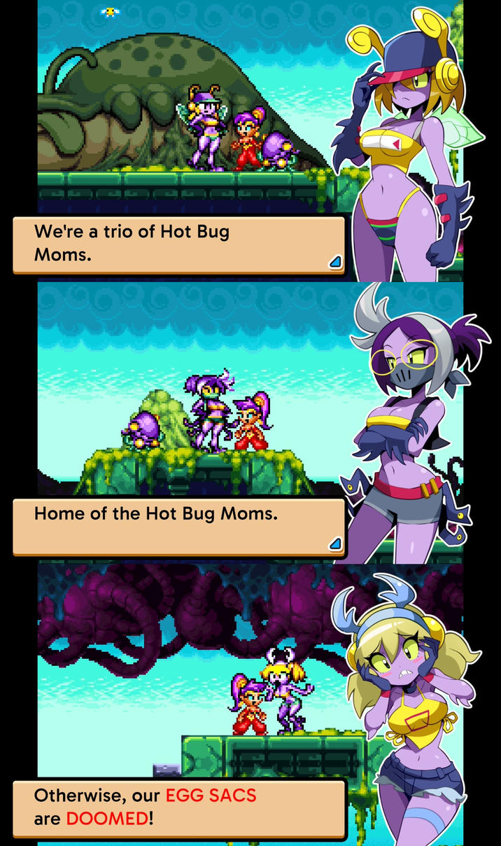 We're a trio of Hot Bug Moms. Home of the Hot Bug Moms. Otherwise, our EGG SACS are DOOMED! D