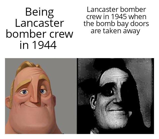 Being Lancaster bomber crew in 1944 Lancaster bomber crew in 1945 when the bomb bay doors are taken away