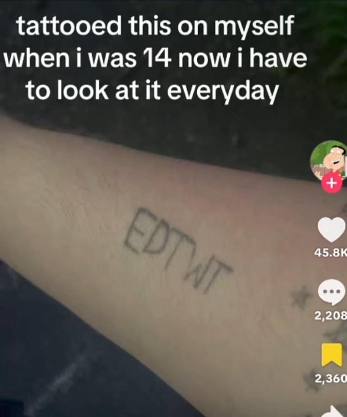 tattooed this on myself when i was 14 now i have to look at it everyday EDTWT + 45.8K 2,208 2,360