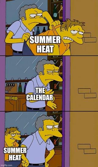 SUMMER HEAT imgflip.com SUMMER HEAT THE CALENDAR