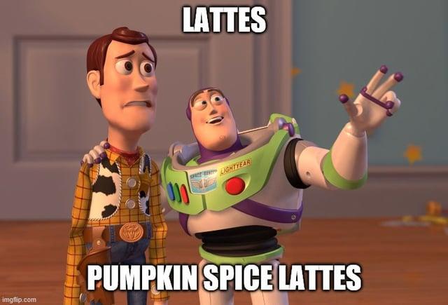ונט LATTES LIGHTYEAR imgflip.com PUMPKIN SPICE LATTES