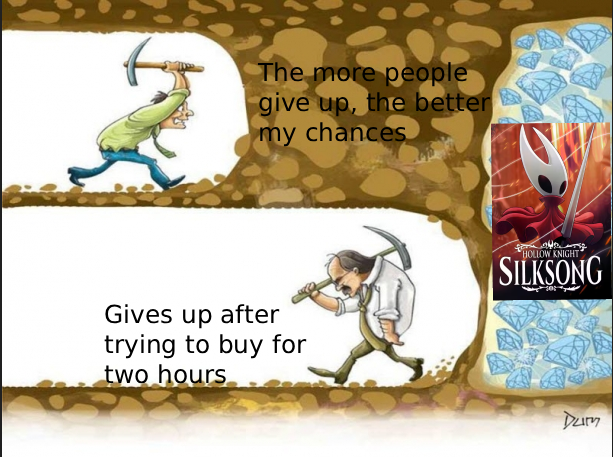 never give up on silksong A "digging for diamonds":https://knowyourmeme.com/memes/never-give-up-digging-for-diamonds meme. The meme is about Silksong crashing Steam.