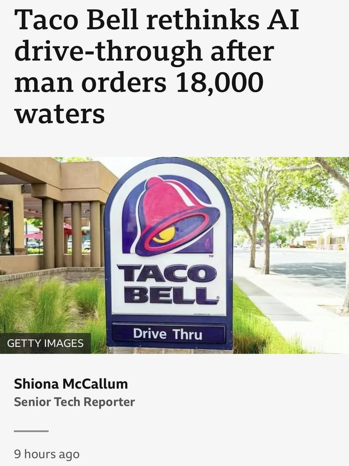 Taco Bell rethinks AI drive-through after man orders 18,000 waters TM TACO BELL Drive Thru GETTY IMAGES Shiona McCallum Senior Tech Reporter 9 hours ago