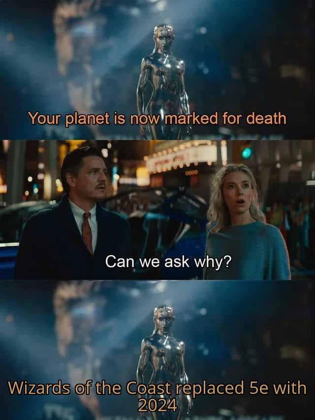 Your planet is now marked for death Can we ask why? Wizards of the Coast replaced 5e with 2024 THE