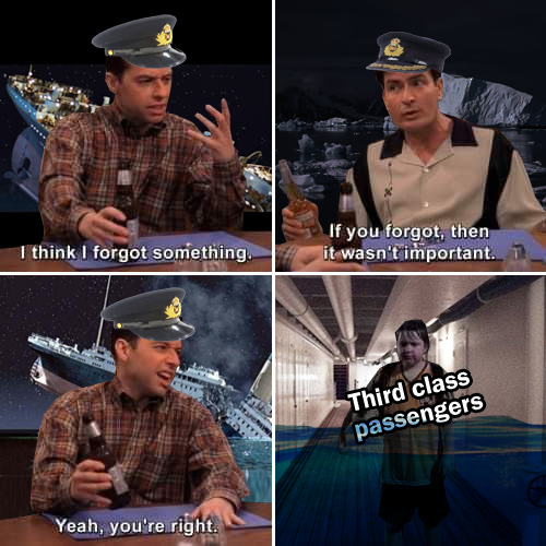 I think I forgot something. Yeah, you're right. If you forgot, then it wasn't important. Third class passengers
