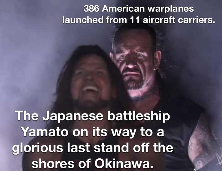 386 American warplanes launched from 11 aircraft carriers. The Japanese battleship Yamato on its way to a glorious last stand off the shores of Okinawa.