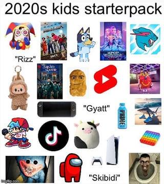 2020s kids starterpack "Rizz" Squid KPOP "Gyatt" PRINE gip.com "Skibidi"