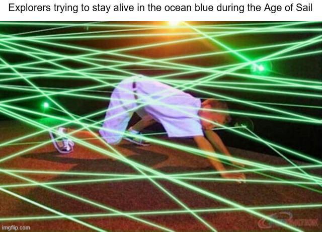 Explorers trying to stay alive in the ocean blue during the Age of Sail CHOR imgflip.com