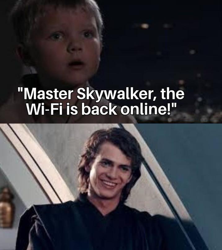 "Master Skywalker, the Wi-Fi is back online!"