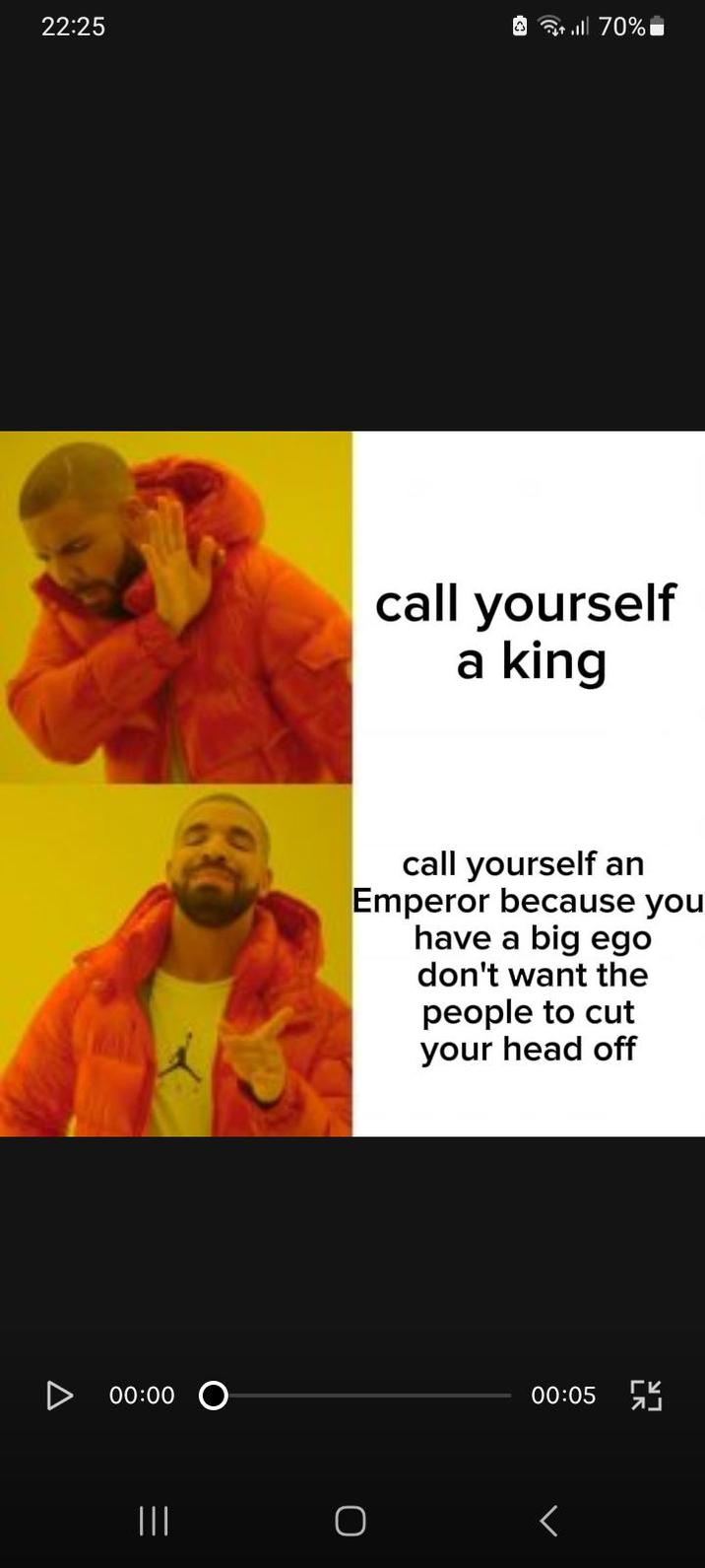 22:25 70% 00:00 ||| call yourself a king call yourself an Emperor because you have a big ego don't want the people to cut your head off 00:05 ГК 7 <