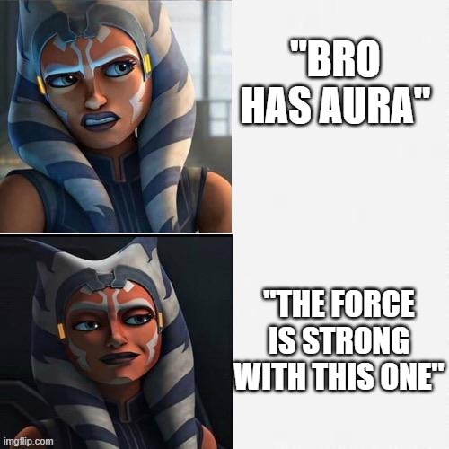 imgflip.com "BRO HAS AURA™ "THE FORCE IS STRONG WITH THIS ONE™