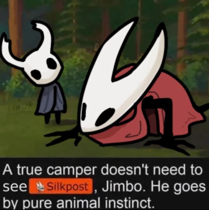 A Silksong meme. The meme reads, "A True Camper Doesn't Need to See Silkpost."